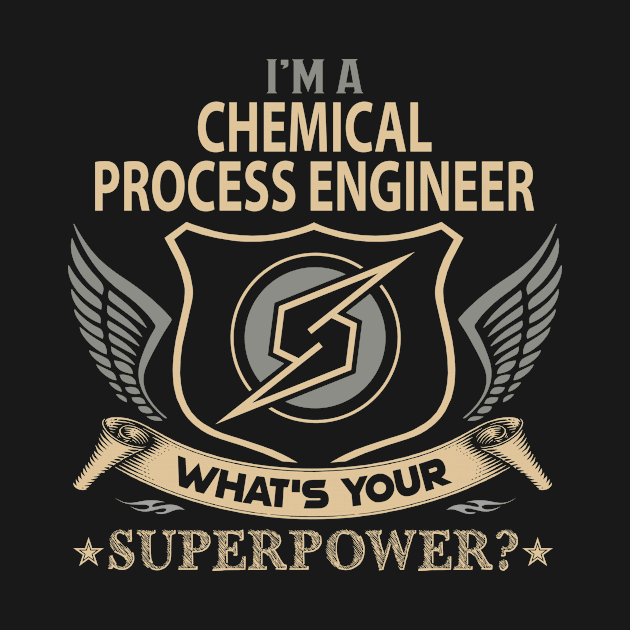 Chemical Process Engineer T Shirt - Superpower Gift Item Tee by Cosimiaart