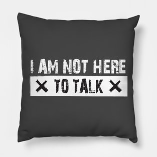 I am not here to talk Pillow