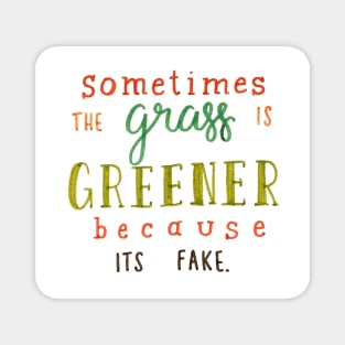 The grass is greener Magnet