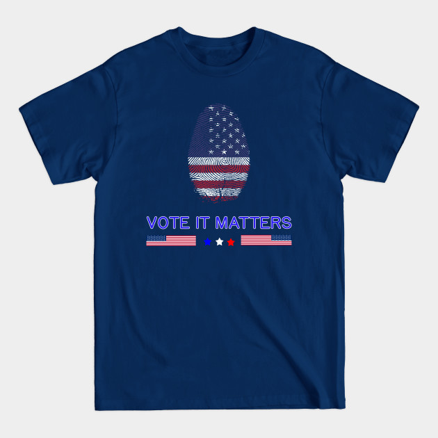 Discover Vote it matters, Elections, your voice, your right - Vote It Matters - T-Shirt