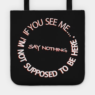 If you see me say nothing shirt Tote