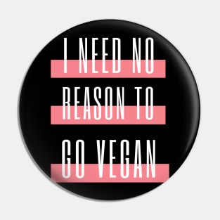 I need no reason to go vegan Pin