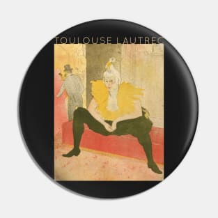 Toulouse Lautrec - The Seated Clowness (Mademoiselle Cha-u-ka-o) Pin