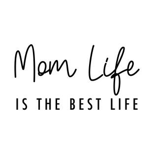 Mom life is the best life Black Typography T-Shirt