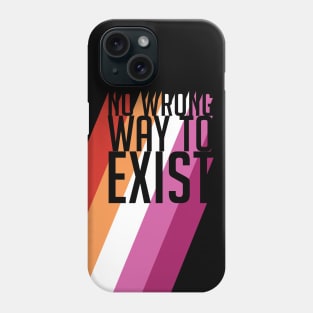 Lesbian Pride No Wrong Way to Exist Phone Case