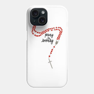 Pray the Rosary! Phone Case