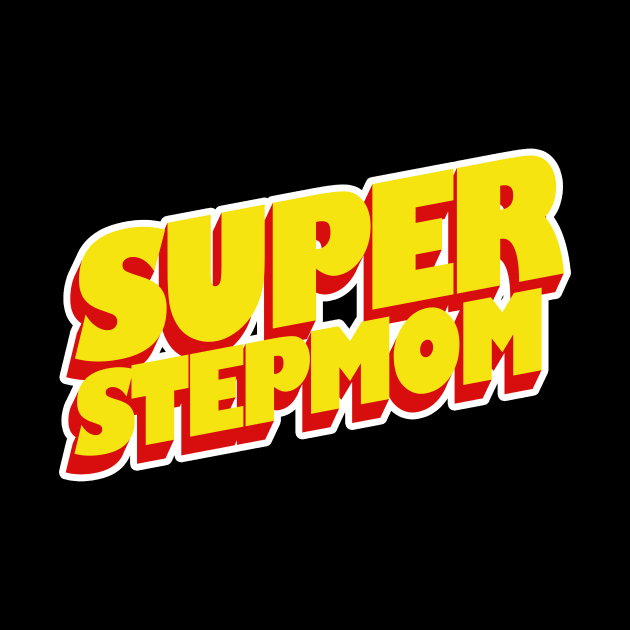 Super Stepmom Best Stepmom Ever by LycheeDesign