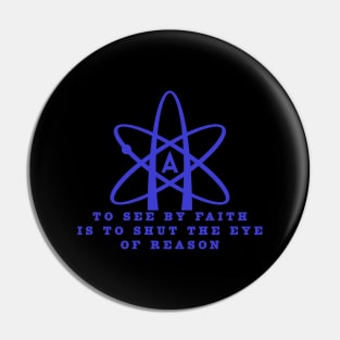 Atheism - To see by faith Pin