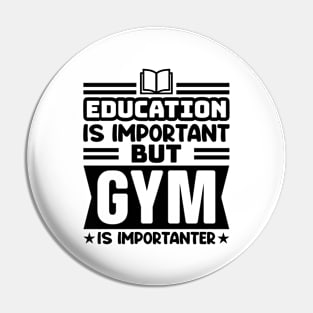 Education is important, but gym is importanter Pin