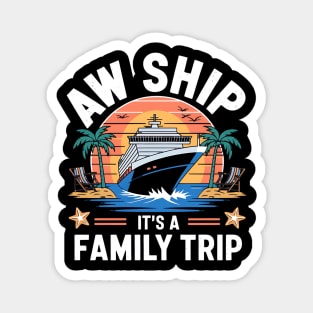 Aw Ship It's A 2025 Family Trip Family Cruise Magnet