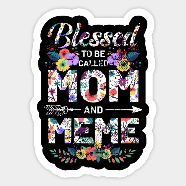 Blessed To Be Called Mom And Meme Gifts Gift For Meme Sticker Teepublic