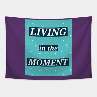 LIVING IN THE MOMENT Tapestry