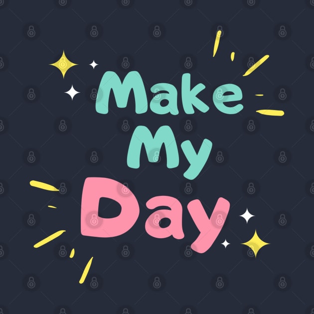 Make My Day by IBMClothing