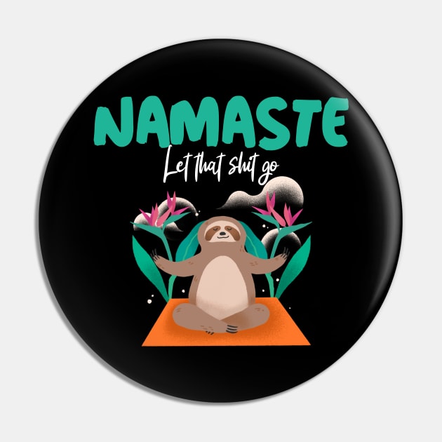 Let that shit go sloth Pin by Wolf Clothing Co