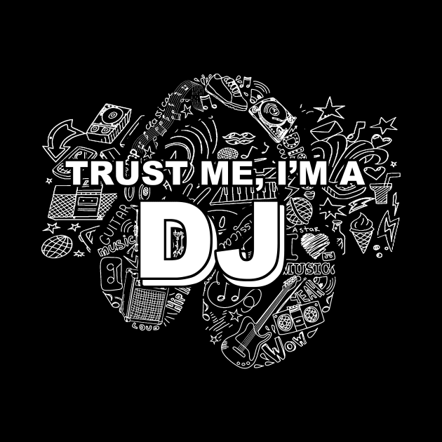 trust me im a dj by TshirtsCintia