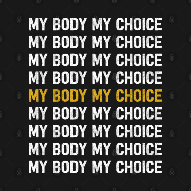 Pro Choice My Body My Choice by teesmile