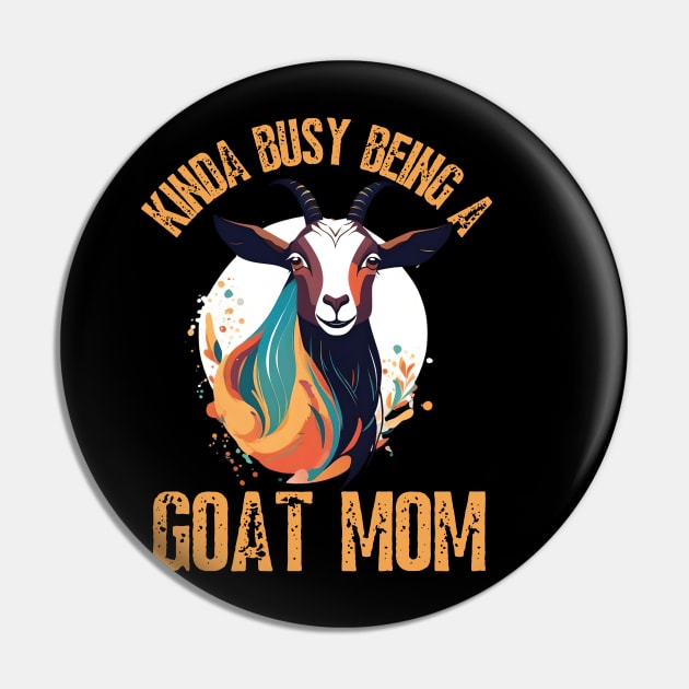Kinda busy being a mom who loves goats funny farm design Pin by click2print
