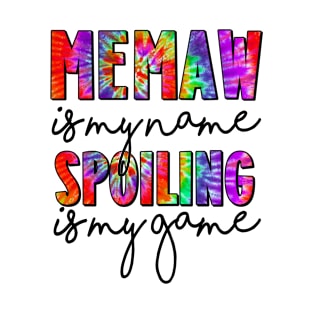 Tie Dye Memaw Is My Name Spoiling Is My Game Mothers Day T-Shirt