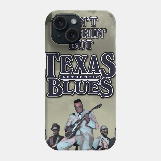 Ain't Nothin' But Authentic - Texas Blues Phone Case by PLAYDIGITAL2020