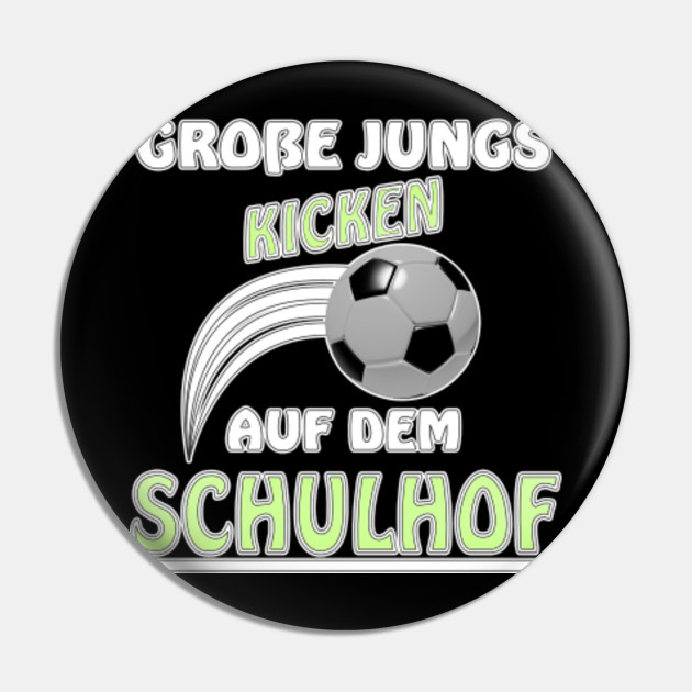 Fussball Sw Spruch Grosse Jungs Kicken Auf Dem Schulhof Fussball Schule Schulhof Schulbeginn Pin Teepublic
