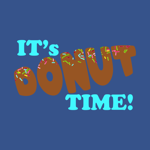 IT'S DONUT TIME! by Plebo_Industries
