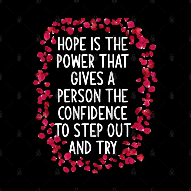 Hope is the power that gives a person the confidence to step out and try by zoomade