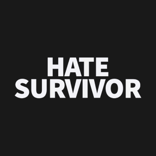 HATE SURVIVOR T-Shirt