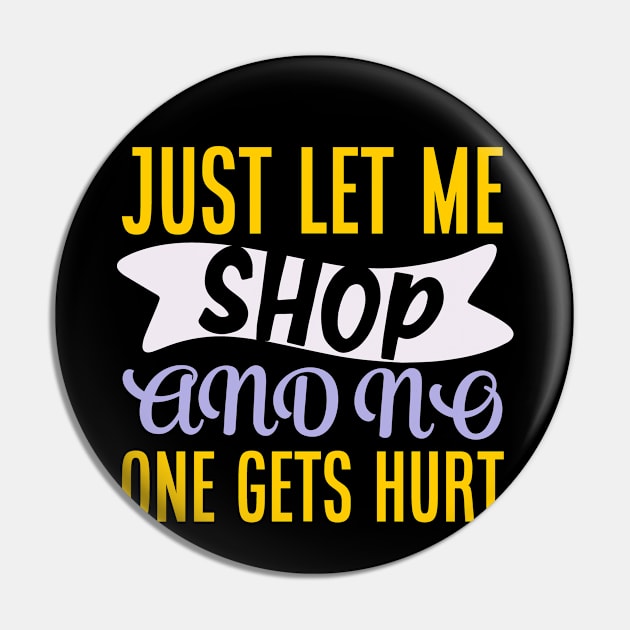Just Let Me Shop and No One Guts Hurt Pin by labatchino