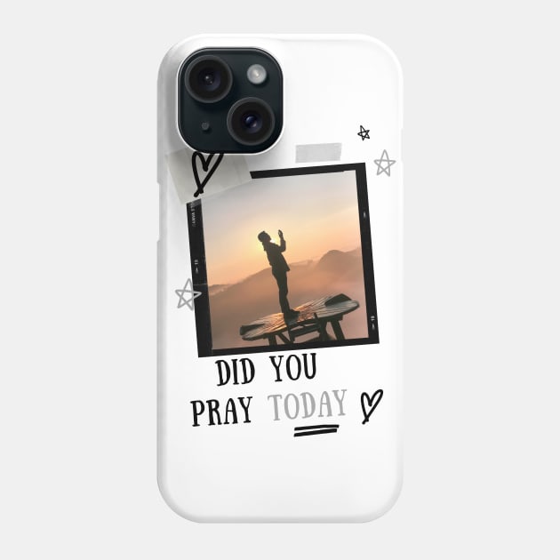 Did you pray today Phone Case by Diusse