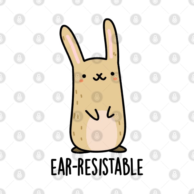 Ear-resistable Cute Bunny Rabbit Pun by punnybone