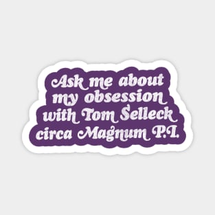 Tom Selleck obsessive fan design Magnet