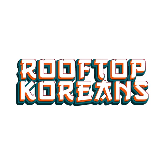 Rooftop Koreans by Rawlifegraphic