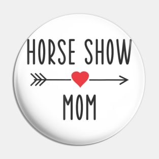 Horse Show Mom Equestrian Horse Racing Lover Mom Pin