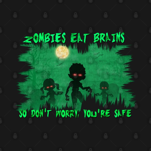 Zombies Eat Brains So You're Safe Funny Halloween T-Shirt T-Shirt by NerdShizzle