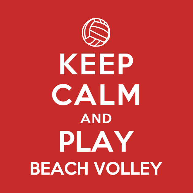 Keep Calm and Play Beach Volley by YiannisTees