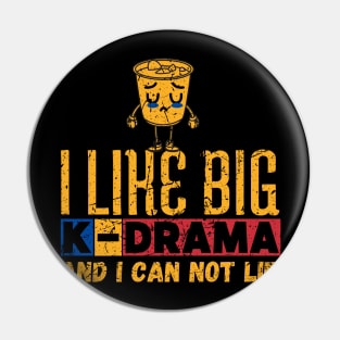 I Like Big K-Drama And I Can Not Lie Pin