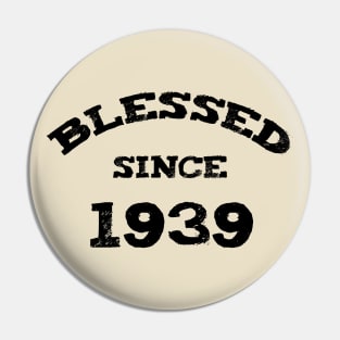 Blessed Since 1939 Cool Blessed Christian Birthday Pin