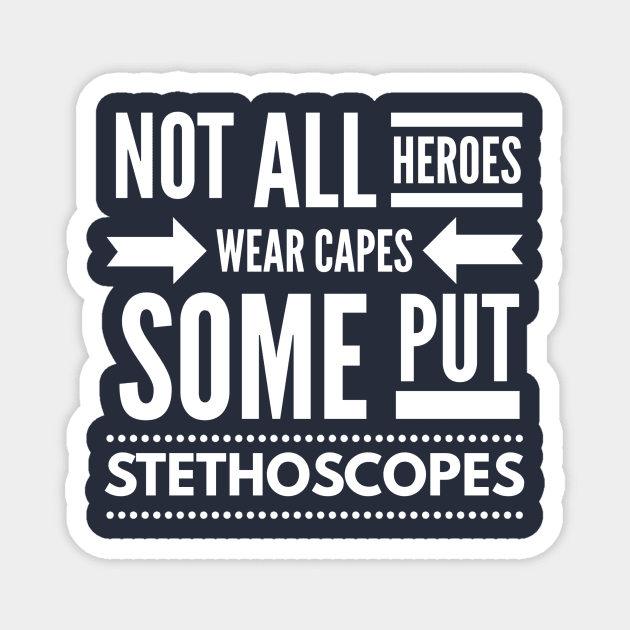 NOT ALL HEROES WEAR CAPES SOME PUT STETHOSCOPES NURSE CNA DOCTOR Magnet by PlexWears