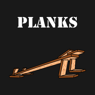 PLANKS T-Shirt