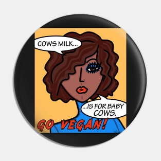 Cows Milk is For Baby Cows Go Vegan Pin