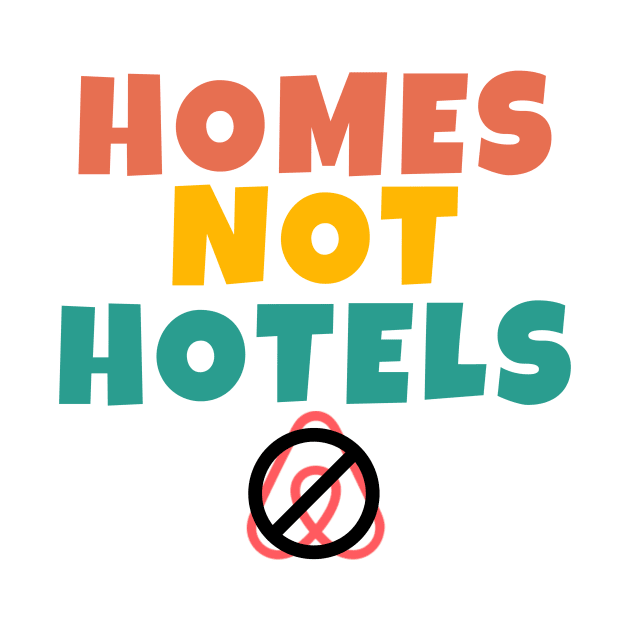 Homes Not Hotels Anti AirBNB Retro Vintage by Little Duck Designs