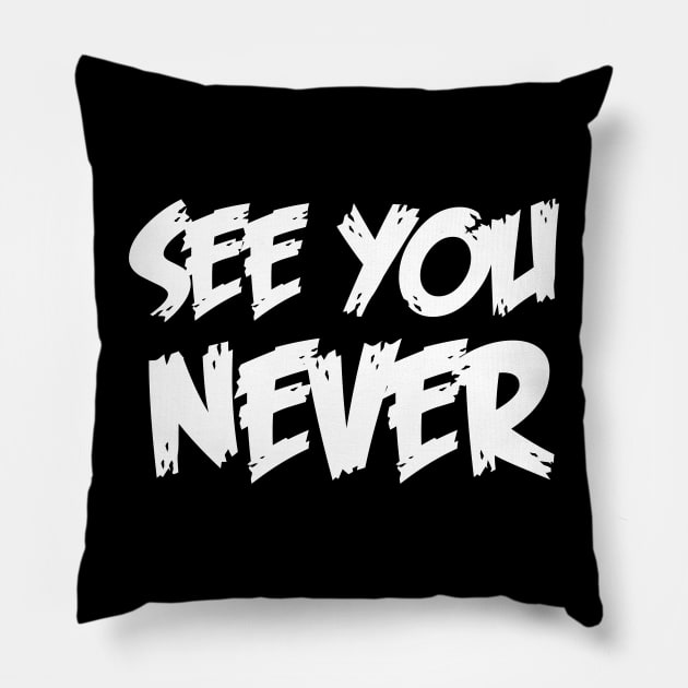 see you never Pillow by 101univer.s