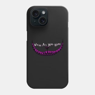 We're All Mad Here Phone Case