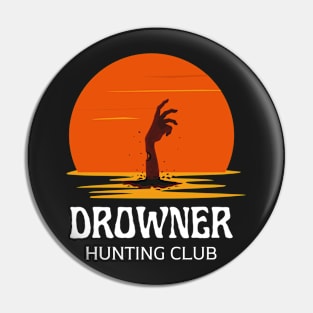 Drowner - Hunting Club - Fantasy - Funny Pin