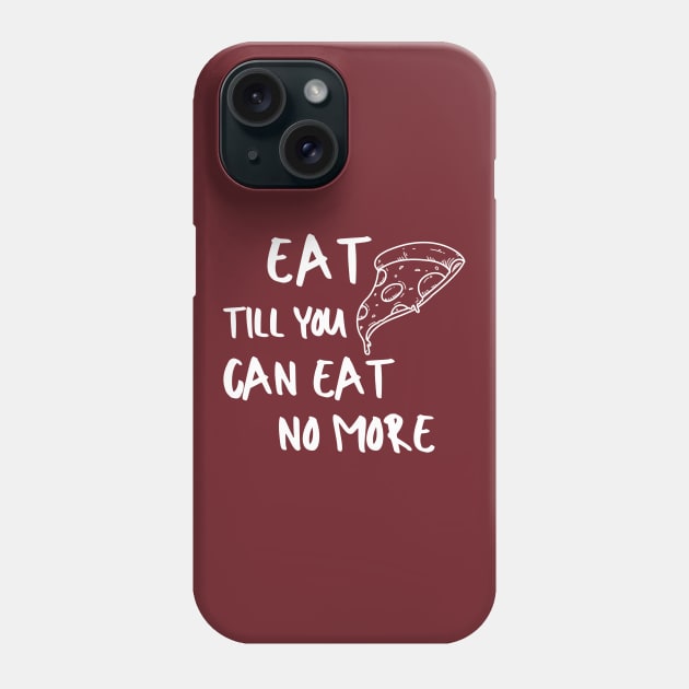 Eat Pizza Foodie Food Pasta Burger Taco Sarcastic Funny Meme Emotional Cute Gift Happy Fun Introvert Awkward Geek Hipster Silly Inspirational Motivational Birthday Present Phone Case by EpsilonEridani