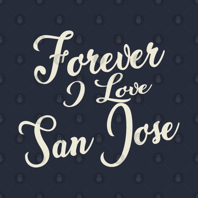 Forever i love San Jose by unremarkable