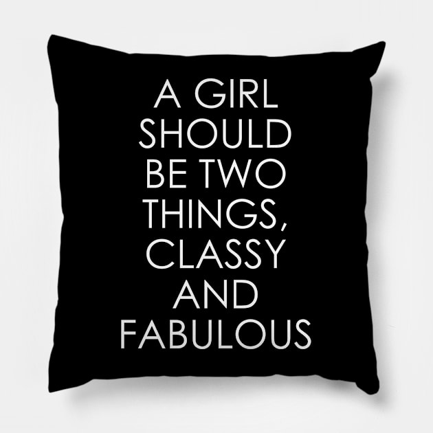 A Girl Should Be Two Things Classy and Fabulous Pillow by Oyeplot