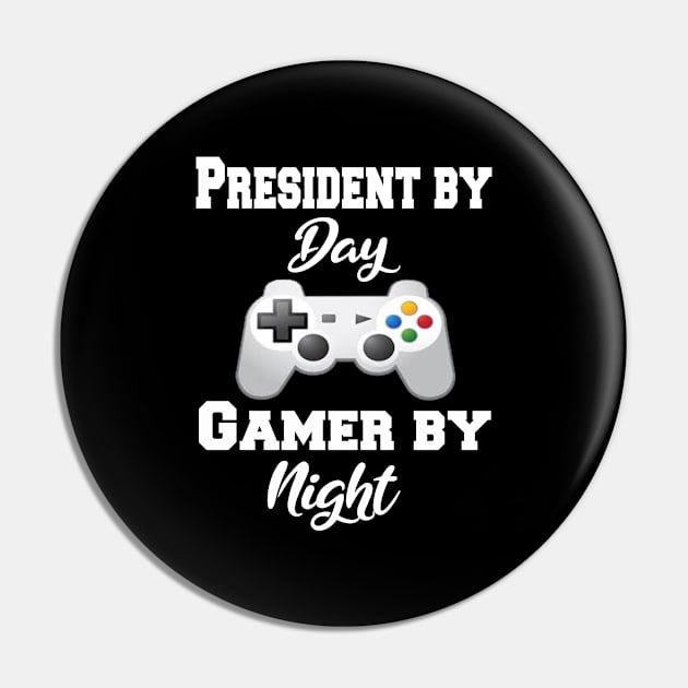 President By Day Gaming By Night Pin by Emma-shopping