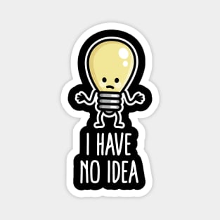 I have no idea Writers block Light bulb Lack of inspiration Magnet