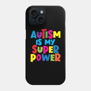 Autism Is My Super Power Phone Case